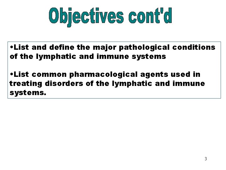 Objectives Part 2 • List and define the major pathological conditions of the lymphatic