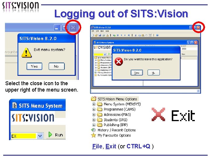 Logging out of SITS: Vision Select the close icon to the upper right of