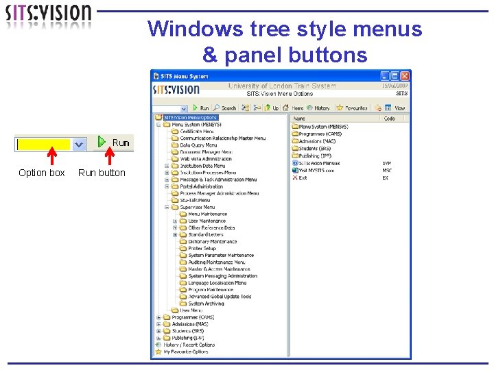 Windows tree style menus & panel buttons Option box Run button 