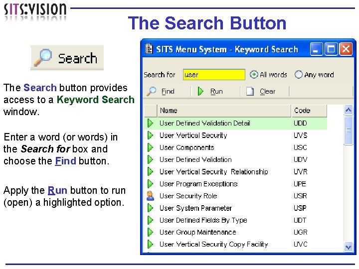 The Search Button The Search button provides access to a Keyword Search window. Enter