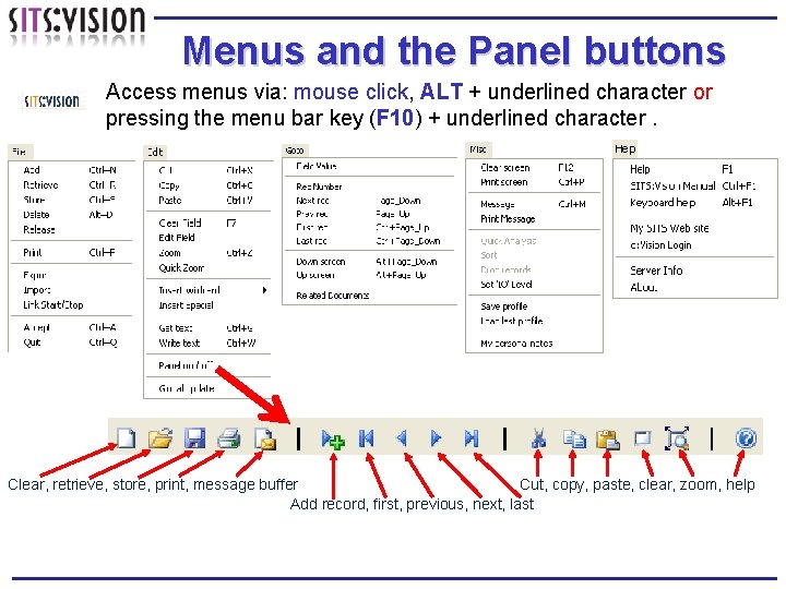 Menus and the Panel buttons Access menus via: mouse click, ALT + underlined character