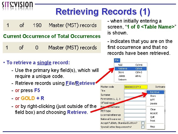 Retrieving Records (1) Current Occurrence of Total Occurrences • To retrieve a single record: