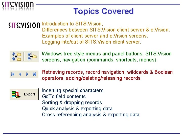 Topics Covered Introduction to SITS: Vision, Differences between SITS: Vision client server & e: