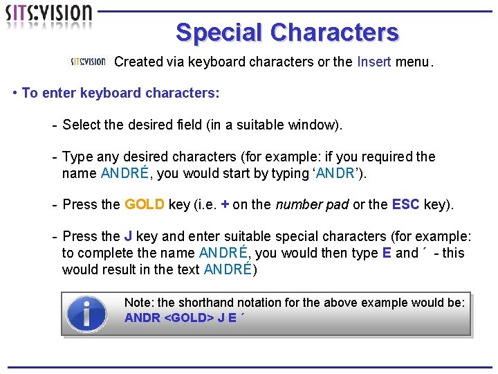 Special Characters Created via keyboard characters or the Insert menu. • To enter keyboard