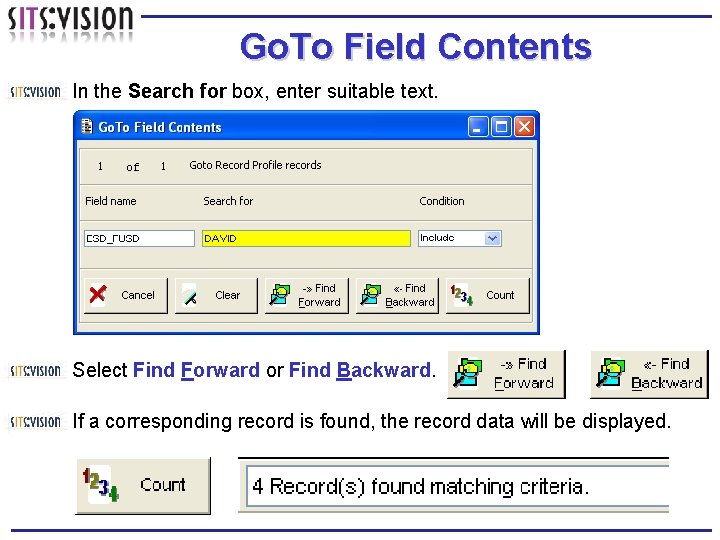 Go. To Field Contents In the Search for box, enter suitable text. Select Find