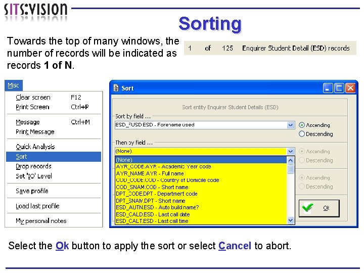 Sorting Towards the top of many windows, the number of records will be indicated