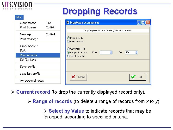 Dropping Records Ø Current record (to drop the currently displayed record only). Ø Range