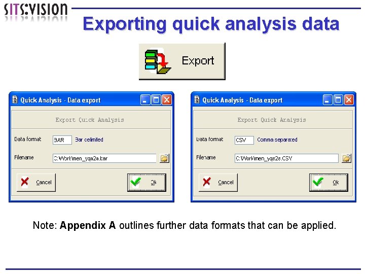 Exporting quick analysis data Note: Appendix A outlines further data formats that can be