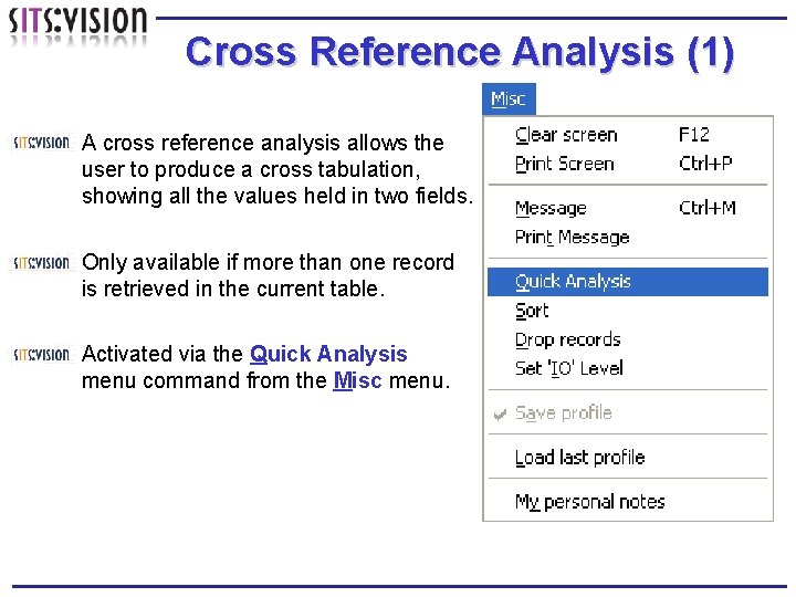 Cross Reference Analysis (1) A cross reference analysis allows the user to produce a