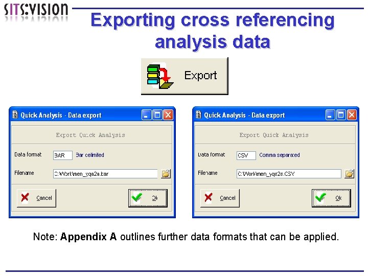 Exporting cross referencing analysis data Note: Appendix A outlines further data formats that can