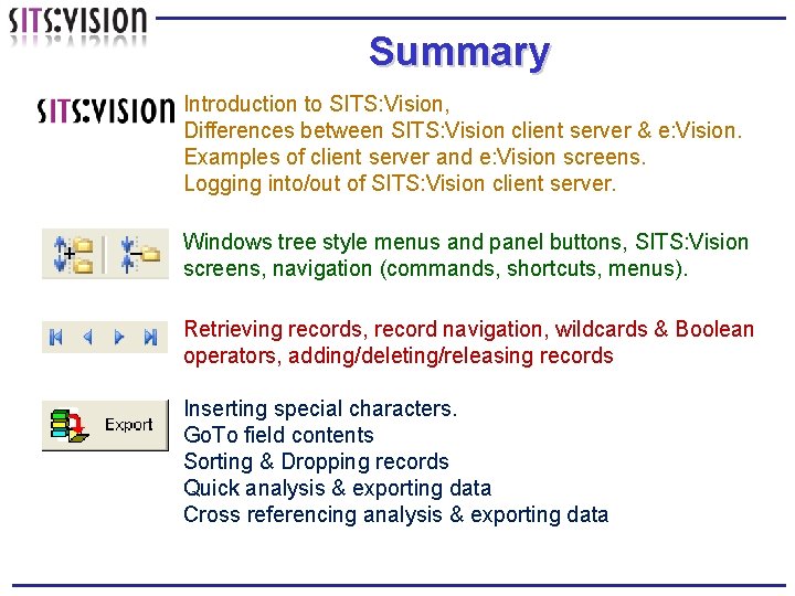 Summary Introduction to SITS: Vision, Differences between SITS: Vision client server & e: Vision.