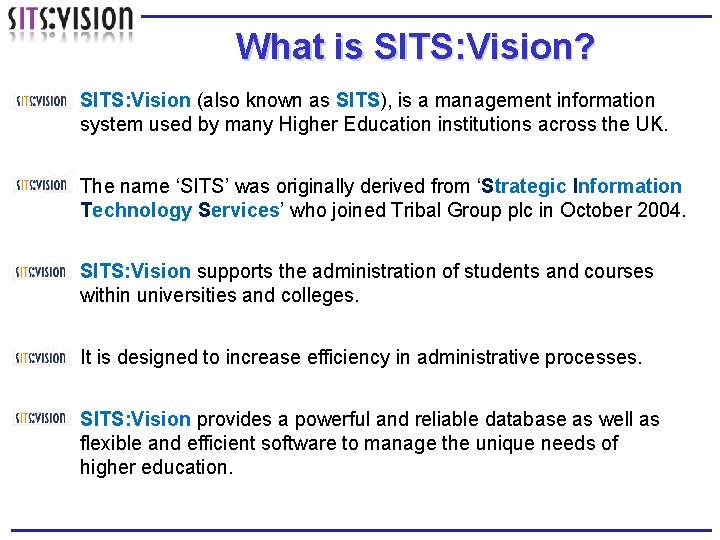 What is SITS: Vision? SITS: Vision (also known as SITS), is a management information