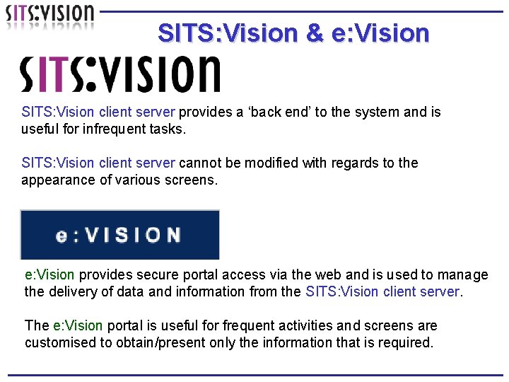 SITS: Vision & e: Vision SITS: Vision client server provides a ‘back end’ to