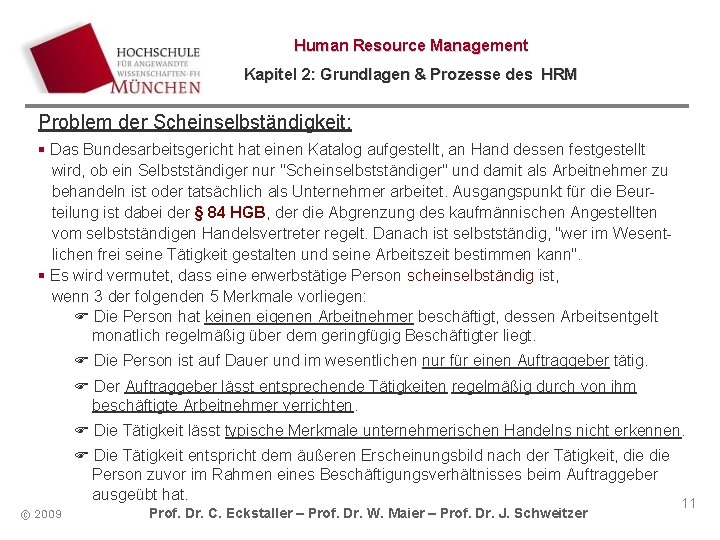 Human Resource Management Kapitel 2: Grundlagen & Prozesse des HRM Problem der Scheinselbständigkeit: Das