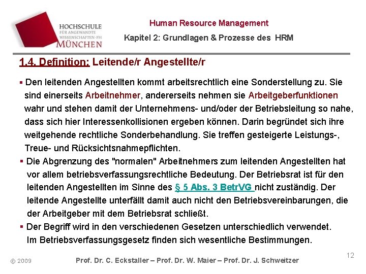Human Resource Management Kapitel 2: Grundlagen & Prozesse des HRM 1. 4. Definition: Leitende/r