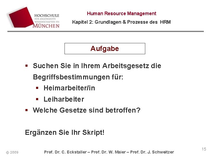 Human Resource Management Kapitel 2: Grundlagen & Prozesse des HRM Aufgabe Suchen Sie in