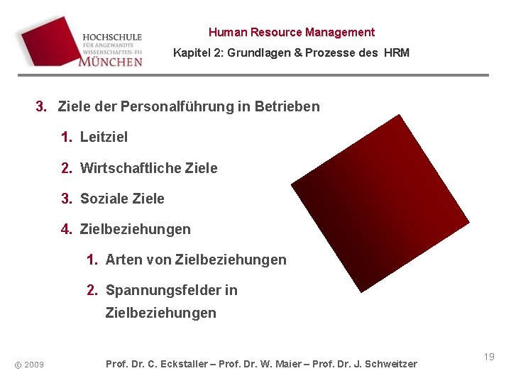 Human Resource Management Kapitel 2: Grundlagen & Prozesse des HRM 3. Ziele der Personalführung