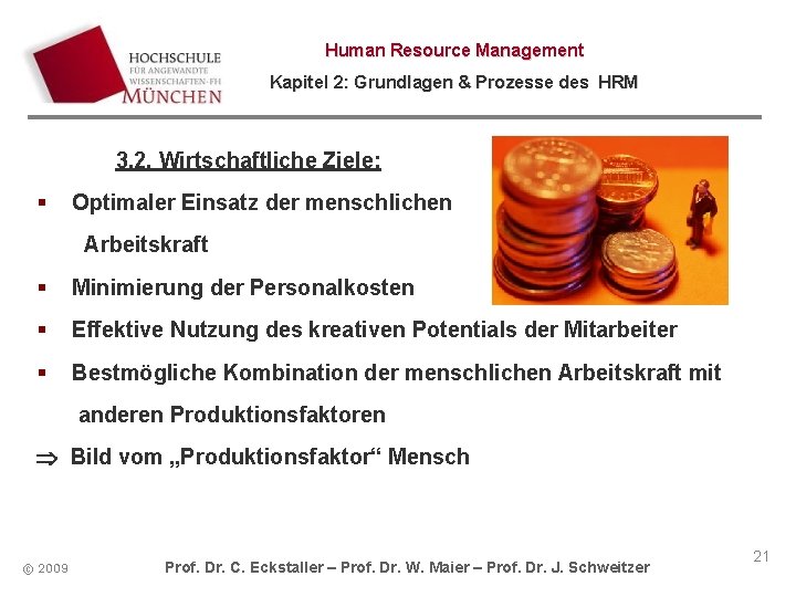 Human Resource Management Kapitel 2: Grundlagen & Prozesse des HRM 3. 2. Wirtschaftliche Ziele: