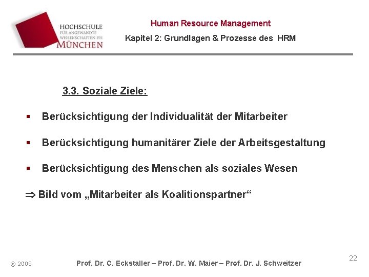 Human Resource Management Kapitel 2: Grundlagen & Prozesse des HRM 3. 3. Soziale Ziele: