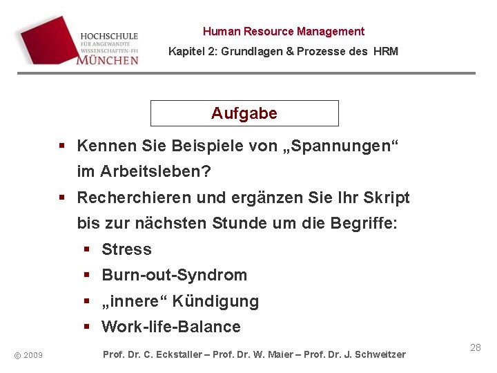 Human Resource Management Kapitel 2: Grundlagen & Prozesse des HRM Aufgabe Kennen Sie Beispiele