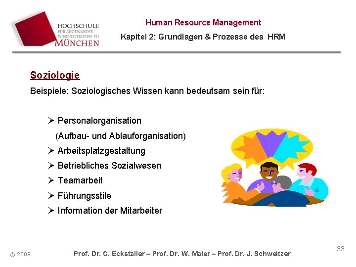 Human Resource Management Kapitel 2: Grundlagen & Prozesse des HRM Soziologie Beispiele: Soziologisches Wissen