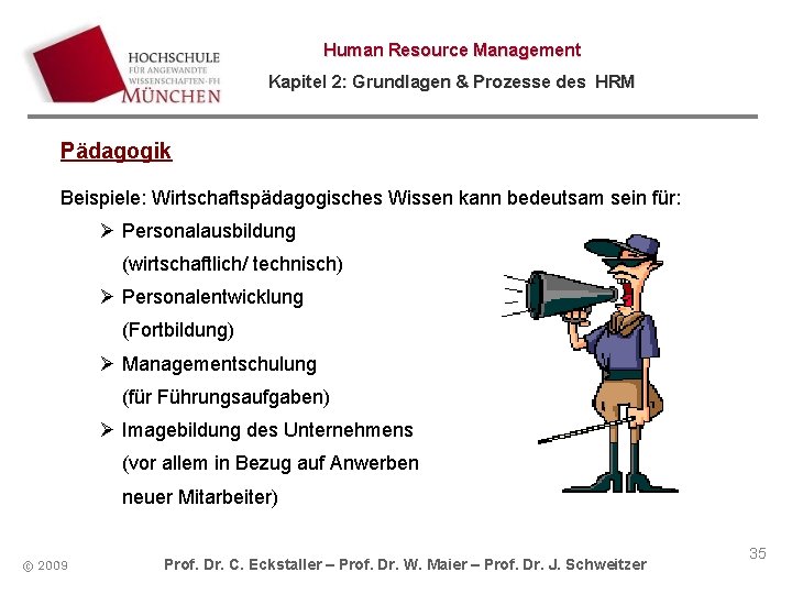 Human Resource Management Kapitel 2: Grundlagen & Prozesse des HRM Pädagogik Beispiele: Wirtschaftspädagogisches Wissen