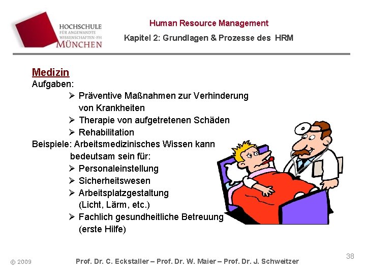 Human Resource Management Kapitel 2: Grundlagen & Prozesse des HRM Medizin Aufgaben: Ø Präventive