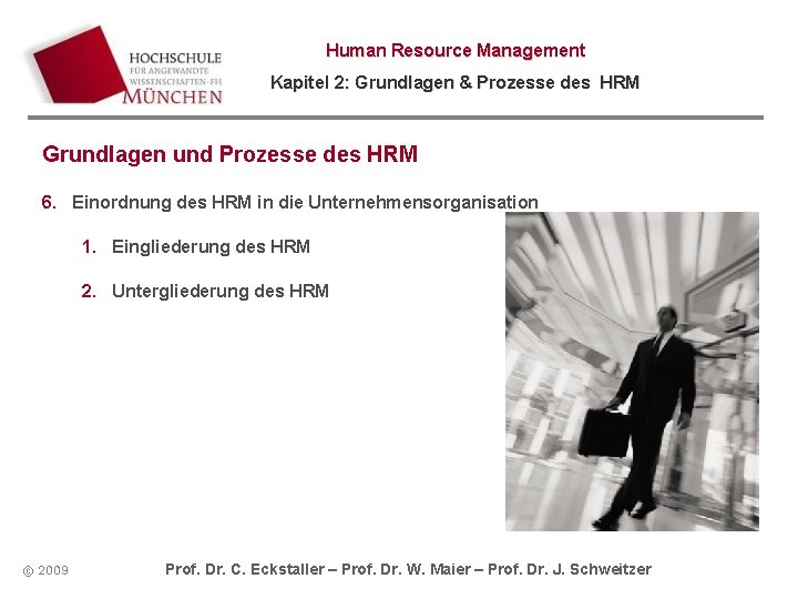 Human Resource Management Kapitel 2: Grundlagen & Prozesse des HRM Grundlagen und Prozesse des