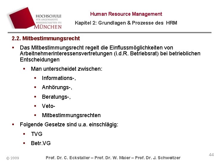 Human Resource Management Kapitel 2: Grundlagen & Prozesse des HRM 2. 2. Mitbestimmungsrecht Das