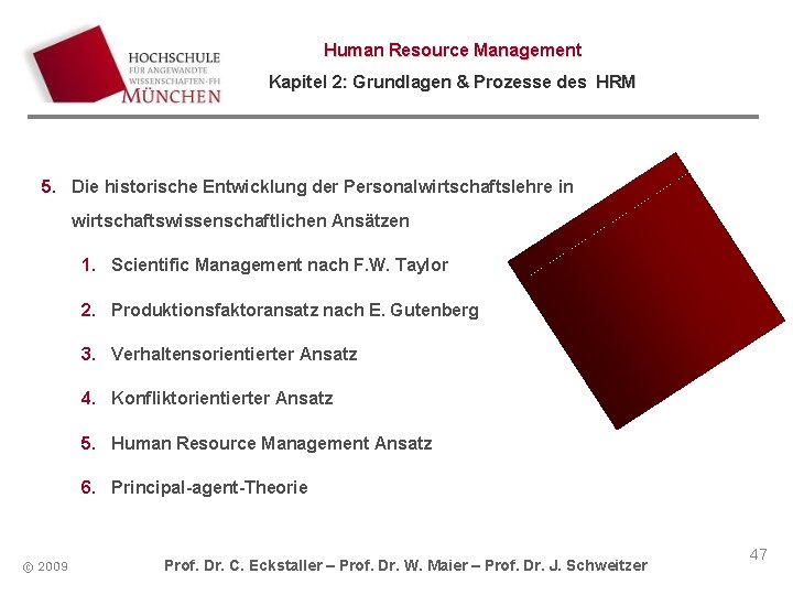 Human Resource Management Kapitel 2: Grundlagen & Prozesse des HRM 5. Die historische Entwicklung