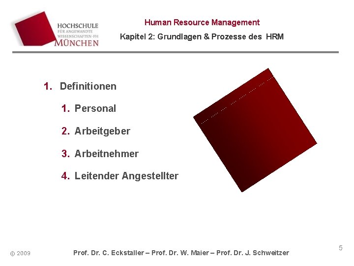 Human Resource Management Kapitel 2: Grundlagen & Prozesse des HRM 1. Definitionen 1. Personal