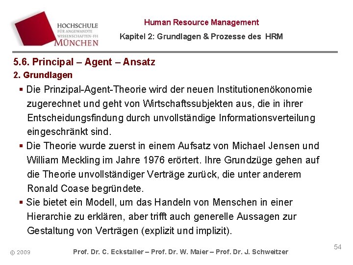 Human Resource Management Kapitel 2: Grundlagen & Prozesse des HRM 5. 6. Principal –