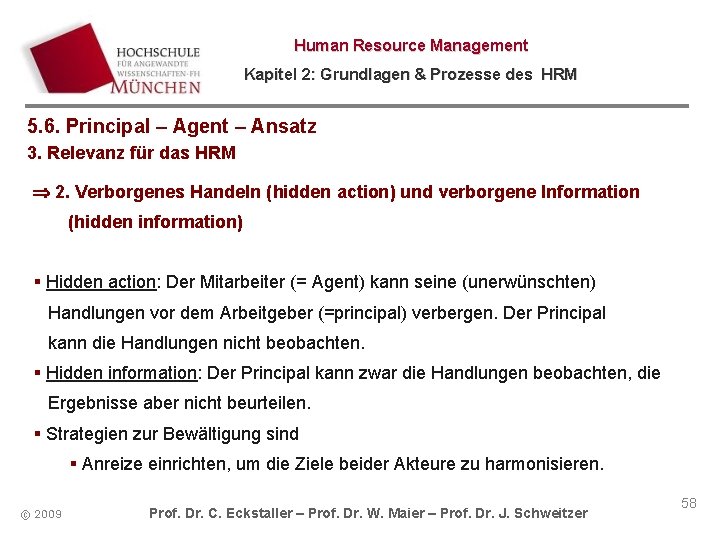 Human Resource Management Kapitel 2: Grundlagen & Prozesse des HRM 5. 6. Principal –