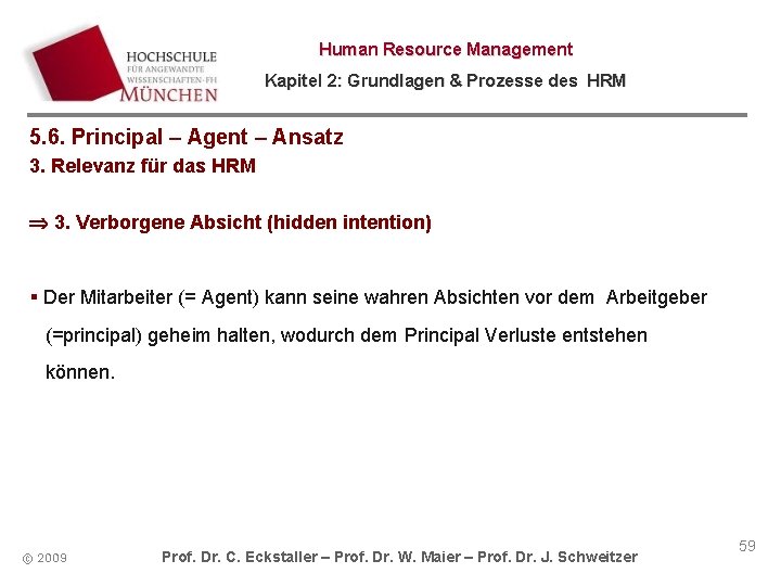 Human Resource Management Kapitel 2: Grundlagen & Prozesse des HRM 5. 6. Principal –