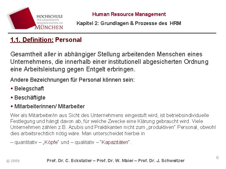 Human Resource Management Kapitel 2: Grundlagen & Prozesse des HRM 1. 1. Definition: Personal