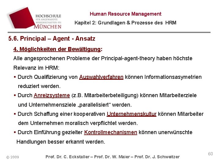 Human Resource Management Kapitel 2: Grundlagen & Prozesse des HRM 5. 6. Principal –