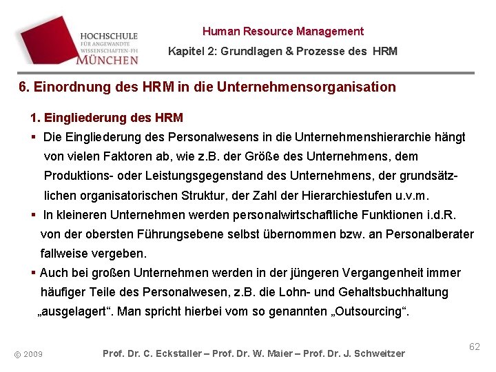 Human Resource Management Kapitel 2: Grundlagen & Prozesse des HRM 6. Einordnung des HRM