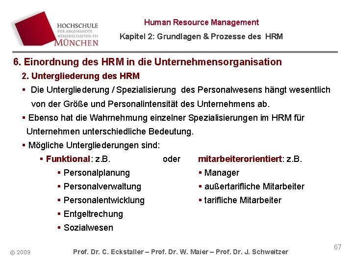 Human Resource Management Kapitel 2: Grundlagen & Prozesse des HRM 6. Einordnung des HRM