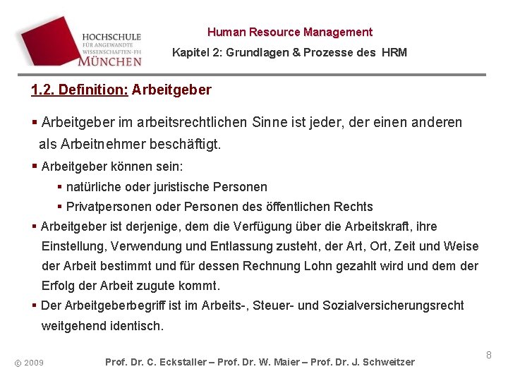 Human Resource Management Kapitel 2: Grundlagen & Prozesse des HRM 1. 2. Definition: Arbeitgeber