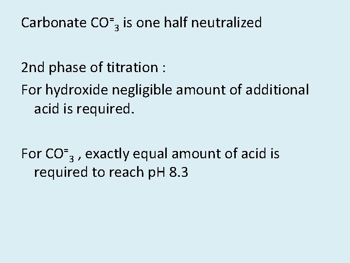 Carbonate CO=3 is one half neutralized 2 nd phase of titration : For hydroxide