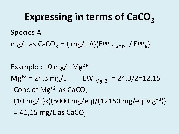 Expressing in terms of Ca. CO 3 Species A mg/L as Ca. CO 3