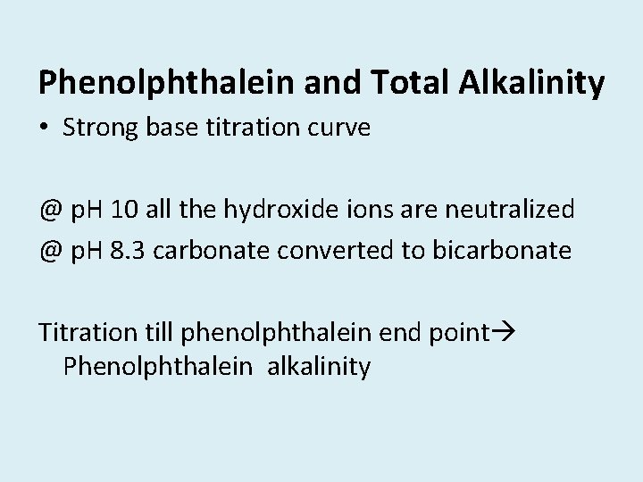 Phenolphthalein and Total Alkalinity • Strong base titration curve @ p. H 10 all