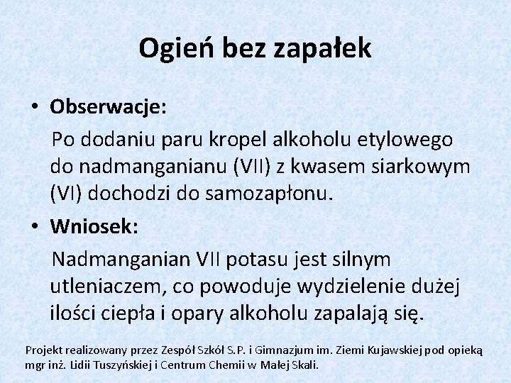 Ogień bez zapałek • Obserwacje: Po dodaniu paru kropel alkoholu etylowego do nadmanganianu (VII)