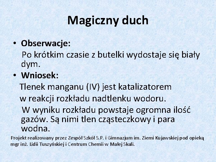 Magiczny duch • Obserwacje: Po krótkim czasie z butelki wydostaje się biały dym. •