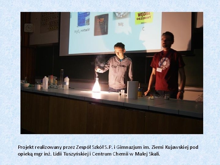 Projekt realizowany przez Zespół Szkół S. P. i Gimnazjum im. Ziemi Kujawskiej pod opieką