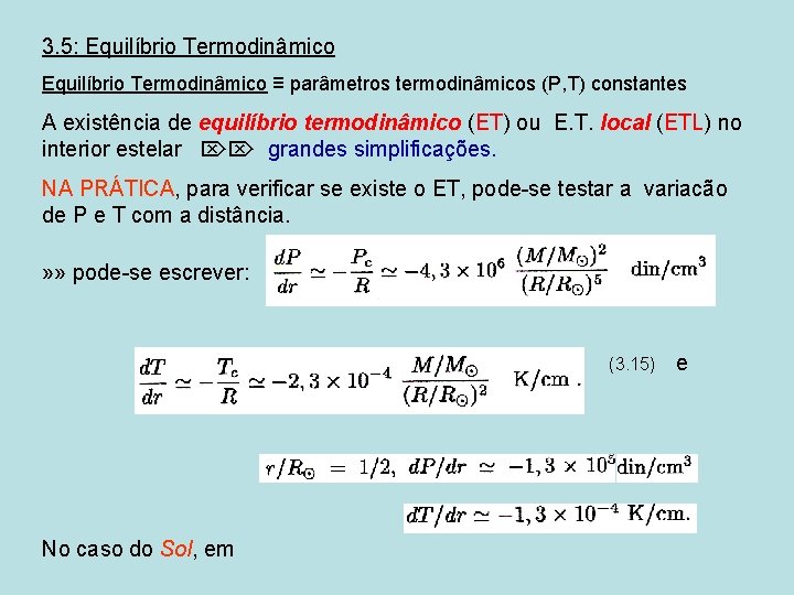 3. 5: Equilíbrio Termodinâmico ≡ parâmetros termodinâmicos (P, T) constantes A existência de equilíbrio