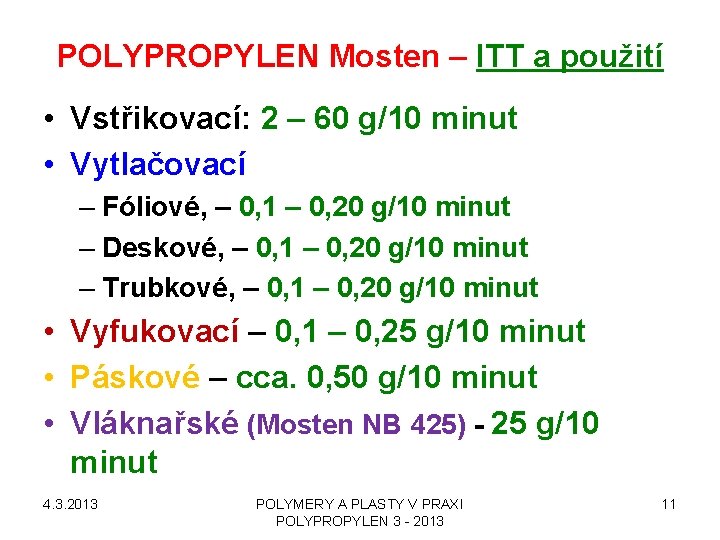 POLYPROPYLEN Mosten – ITT a použití • Vstřikovací: 2 – 60 g/10 minut •