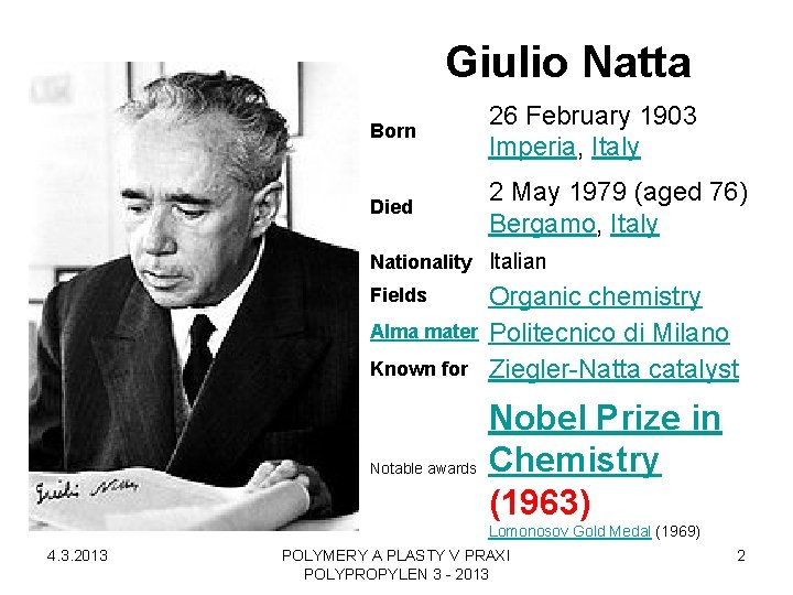 Giulio Natta Born 26 February 1903 Imperia, Italy Died 2 May 1979 (aged 76)