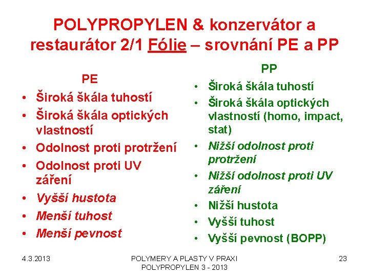 POLYPROPYLEN & konzervátor a restaurátor 2/1 Fólie – srovnání PE a PP PP PE