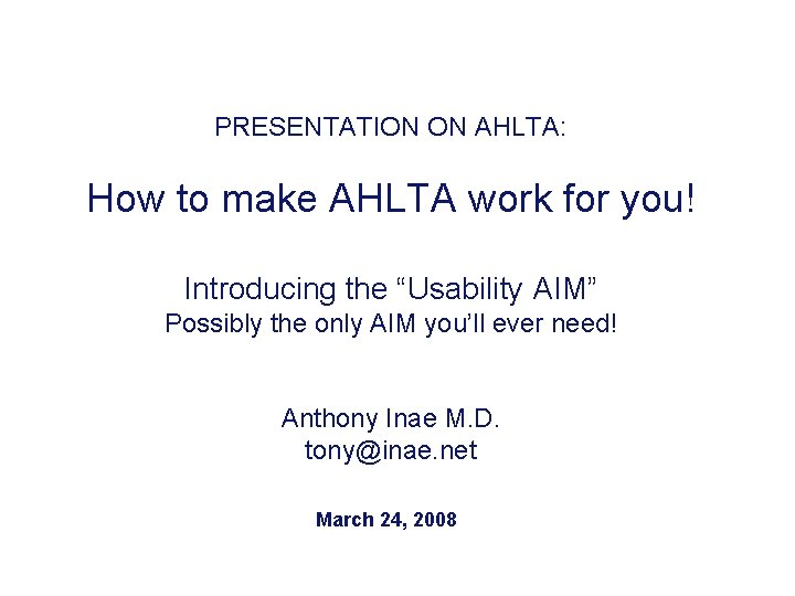 PRESENTATION ON AHLTA: How to make AHLTA work for you! Introducing the “Usability AIM”